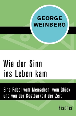 Wie der Sinn ins Leben kam von Balkenhol,  Marion, Weinberg,  George, Woerner,  Gert