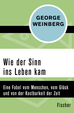 Wie der Sinn ins Leben kam von Balkenhol,  Marion, Weinberg,  George, Woerner,  Gert