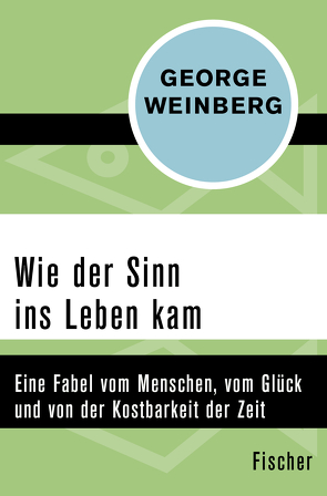 Wie der Sinn ins Leben kam von Balkenhol,  Marion, Weinberg,  George, Woerner,  Gert