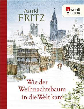 Wie der Weihnachtsbaum in die Welt kam von Fritz,  Astrid, Offermann,  Andrea