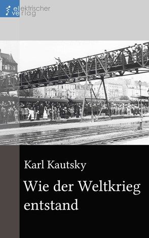 Wie der Weltkrieg entstand von Kautsky,  Karl, Regneri,  Günter