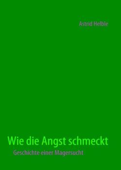 Wie die Angst schmeckt von Helble,  Astrid Wie die Angst schmeckt von Helble,  Astrid
