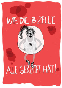 Wie die B-Zelle alle gerettet hat! von Beyer,  Katharina, Jellusova,  Julia