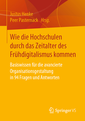 Wie die Hochschulen durch das Zeitalter des Frühdigitalismus kommen von Henke,  Justus, Pasternack,  Peer