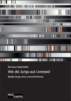 Wie die Jungs aus Liverpool von Halbscheffel,  Bernward