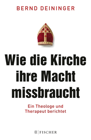 Wie die Kirche ihre Macht missbraucht von Deininger,  Bernd