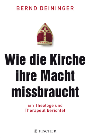 Wie die Kirche ihre Macht missbraucht von Deininger,  Bernd