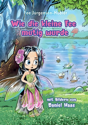 Wie die kleine Fee mutig wurde von Haas,  Daniel, Jürgensen-Hobler,  Fee