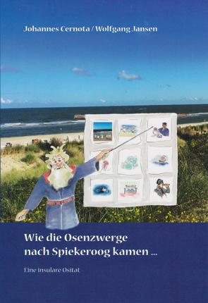 Wie die Osenzwerge nach Spiekeroog kamen… von Cernota,  Johannes, Jansen,  Wolfgang