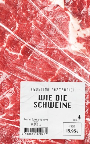 Wie die Schweine von Bazterrica,  Agustina, Strobel,  Matthias