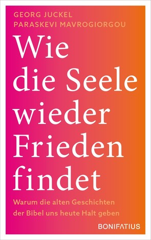 Wie die Seele wieder Frieden findet von Juckel,  Georg, Mavrogiorgou-Juckel,  Paraskevi