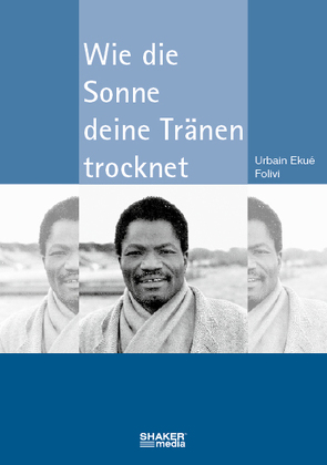 Wie die Sonne deine Tränen trocknet von Folivi,  Urbain E