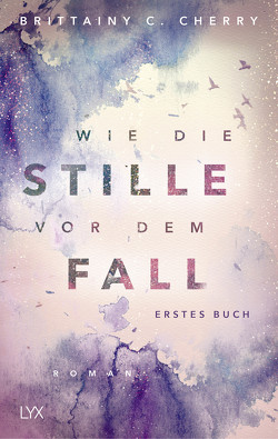 Wie die Stille vor dem Fall. Erstes Buch von Cherry,  Brittainy C., Liebig,  Katia