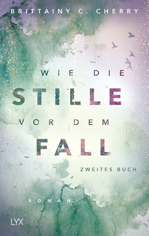 Wie die Stille vor dem Fall. Zweites Buch von Cherry,  Brittainy C., Liebig,  Katia