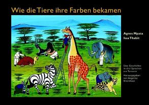 Wie die Tiere ihre Farben bekamen von Borner,  Markus, Mpata,  Agnes, Thabit,  Issa