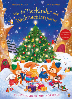 Wie die Tierkinder auf Weihnachten warten von Moser,  Annette, Strobel,  Olga