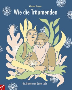 Wie die Träumenden von Tanner,  Werner