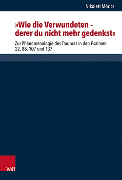 „Wie die Verwundeten ‒ derer du nicht mehr gedenkst” von Dunderberg,  Ismo, Gertz,  Jan Christian, Löhr,  Hermut, Móricz,  Nikolett, Schaper,  Joachim