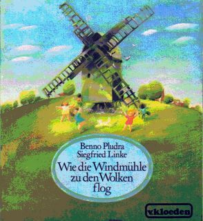 Wie die Windmühle zu den Wolken flog von Linke,  Siegfried, Pludra,  Benno