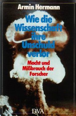 Wie die Wissenschaft ihre Unschuld verlor von Hermann,  Armin