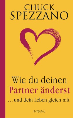 Wie du deinen Partner änderst von Moser,  Dr. Nirvana Verena, Spezzano,  Chuck