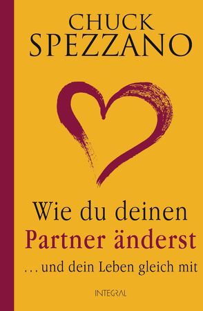 Wie du deinen Partner änderst von Moser,  Dr. Nirvana Verena, Spezzano,  Chuck