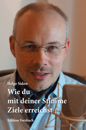 Wie du mit deiner Stimme Ziele erreichst von Sidow,  Helge