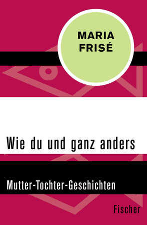 Wie du und ganz anders von Frisé,  Maria