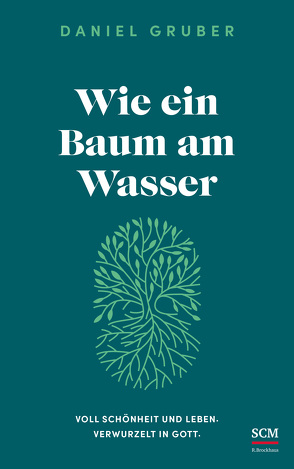 Wie ein Baum am Wasser von Gruber,  Daniel