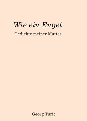 Wie ein Engel von Turic,  Georg