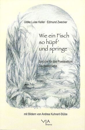 Wie ein Fisch so hüpf‘ und springe von Keller,  Ulrike Luise, Kuhnert-Stübe,  Andrea, Zwecker,  Edmund