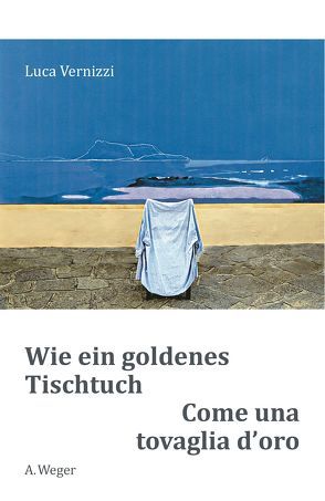 Wie ein goldenes Tischtuch / Come una tovaglia d`oro von Lubomirski,  Karl, Vernizzi,  Luca