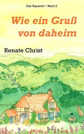 Wie ein Gruß von daheim von Christ,  Renate