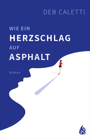 Wie ein Herzschlag auf Asphalt von Caletti,  Deb, Just,  Susanne