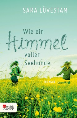 Wie ein Himmel voller Seehunde von Baur,  Stephanie Elisabeth, Lövestam,  Sara