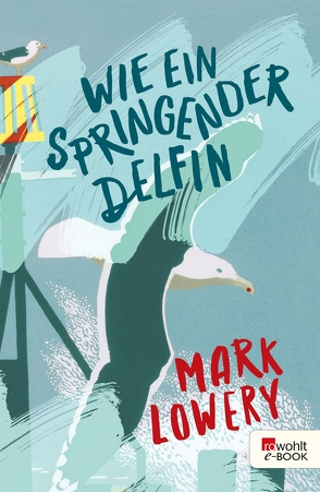 Wie ein springender Delfin von Gutzschhahn,  Uwe-Michael, Lowery,  Mark