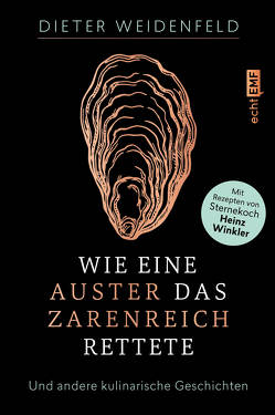 Wie eine Auster das Zarenreich rettete von Weidenfeld,  Dieter