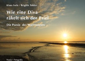 Wie eine Diva räkelt sich der Priel von Isele,  Klaus, Tobler,  Brigitte