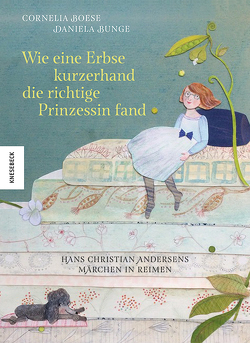 Wie eine Erbse kurzerhand die richtige Prinzessin fand von Boese,  Cornelia, Bunge,  Daniela