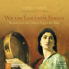 Wie eine Lilie unter Dornen – Hörbuch von Boos,  Lisa, Koch,  Ursula