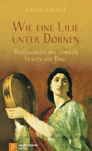 Wie eine Lilie unter Dornen von Koch,  Ursula