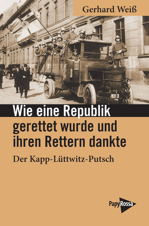 Wie eine Republik gerettet wurde und ihren Rettern dankte von Weiß,  Gerhard