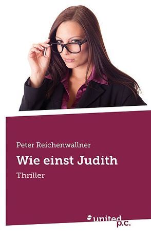 Wie einst Judith von Reichenwallner,  Peter