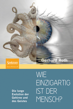 Wie einzigartig ist der Mensch? von Roth,  Gerhard