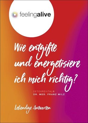 Wie entgifte und energetisiere ich mich richtig? von Milz,  Franz