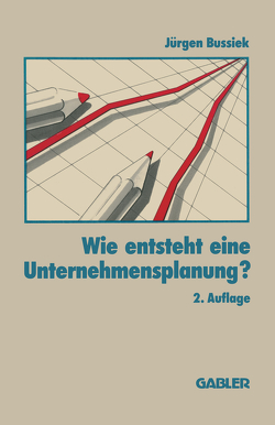 Wie entsteht eine Unternehmensplanung? von Bussiek,  J.