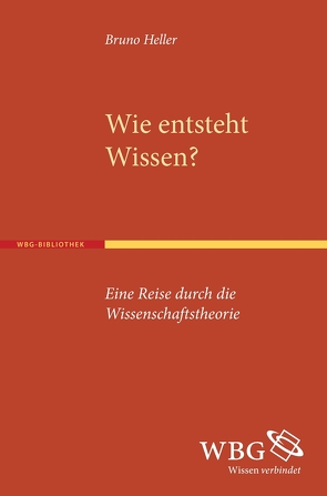 Wie entsteht Wissen? von Heller,  Bruno