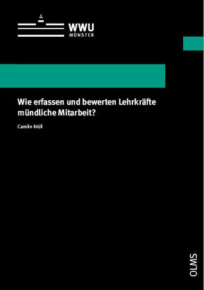 Wie erfassen und bewerten Lehrkräfte mündliche Mitarbeit? von Krüll,  Carolin