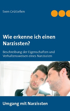 Wie erkenne ich einen Narzissten ? von Grüttefien,  Sven