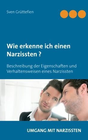 Wie erkenne ich einen Narzissten ? von Grüttefien,  Sven